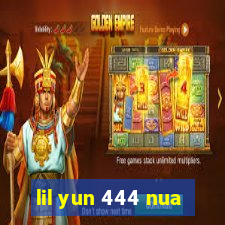 lil yun 444 nua